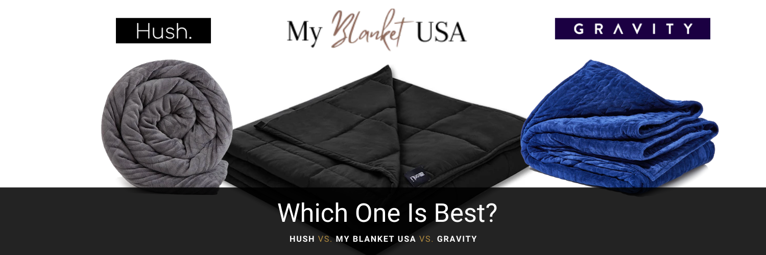 Which Is Best Hush VS. My Blanket USA VS. Gravity